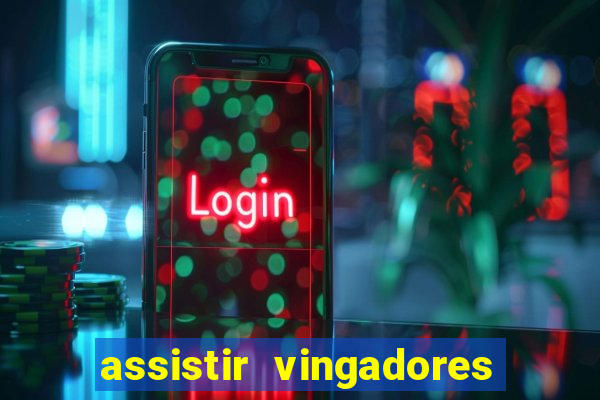 assistir vingadores ultimato filme completo dublado